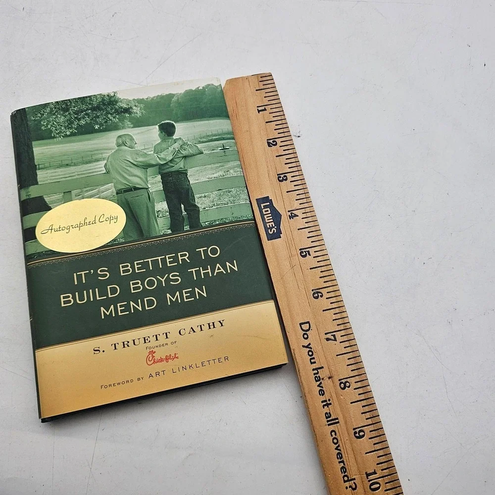 Truett Cathy Autograph It's Better To Build Boys Than Mend Men Signed HC 2004